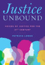 Justice Unbound: Voices of Justice for the 21st Century