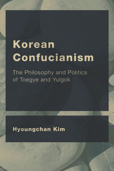 Korean Confucianism: The Philosophy and Politics of Toegye and Yulgok