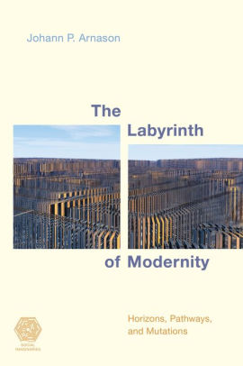 The Labyrinth of Modernity: Horizons, Pathways and Mutations