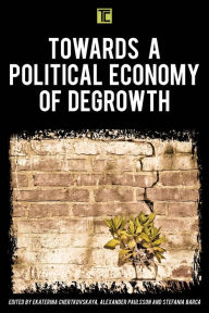 Title: Towards a Political Economy of Degrowth, Author: Ekaterina Chertkovskaya Researcher