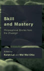 Skill and Mastery: Philosophical Stories from the Zhuangzi