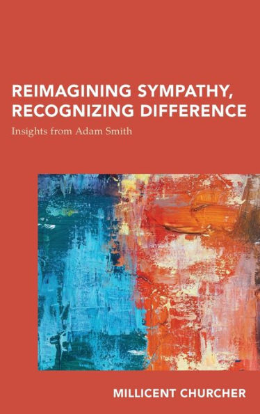 Reimagining Sympathy, Recognizing Difference: Insights from Adam Smith