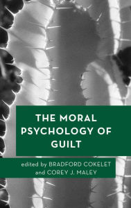 Title: The Moral Psychology of Guilt, Author: Bradford Cokelet