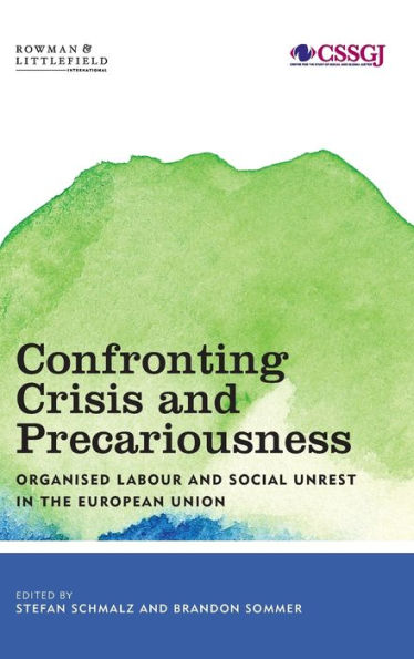 Confronting Crisis and Precariousness: Organised Labour Social Unrest the European Union