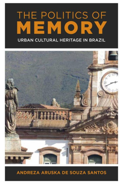 The Politics of Memory: Urban Cultural Heritage in Brazil