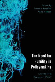 Title: The Need for Humility in Policymaking: Lessons from Regulatory Policy, Author: Stefanie Haeffele Department of Economics