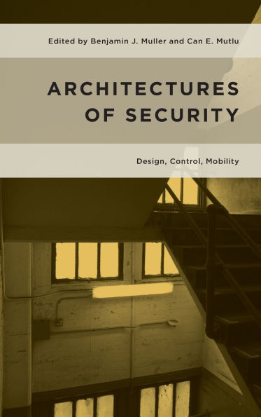 Architectures of Security: Design, Control, Mobility