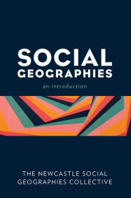 Title: Social Geographies: An Introduction, Author: The Newcastle Social Geographies Collective