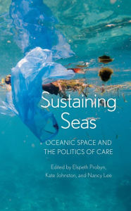 Title: Sustaining Seas: Oceanic Space and the Politics of Care, Author: Elspeth Probyn