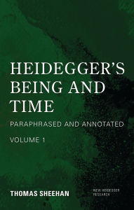 Title: Heidegger's Being and Time: Paraphrased and Annotated, Volume 1, Author: Thomas Sheehan