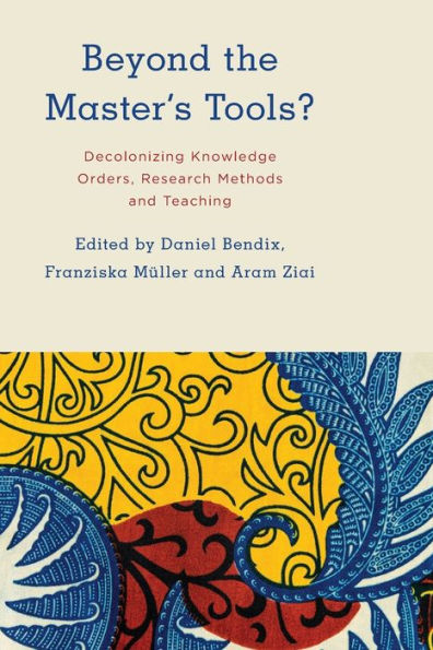 Beyond the Master's Tools?: Decolonizing Knowledge Orders, Research Methods and Teaching