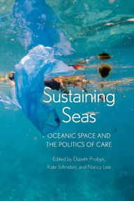 Title: Sustaining Seas: Oceanic Space and the Politics of Care, Author: Elspeth Probyn