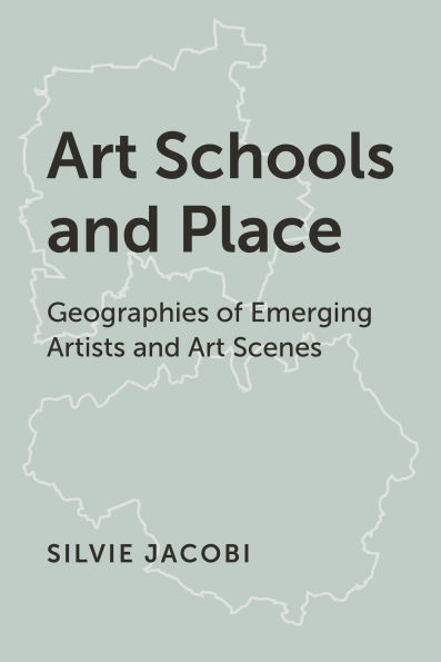 Art Schools and Place: Geographies of Emerging Artists Scenes