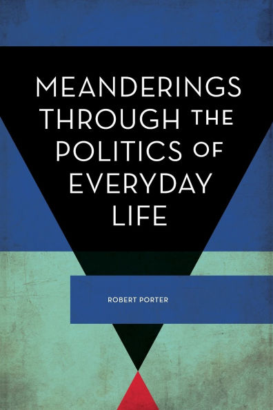 Meanderings Through the Politics of Everyday Life