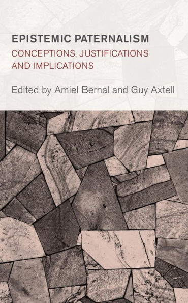Epistemic Paternalism: Conceptions, Justifications and Implications