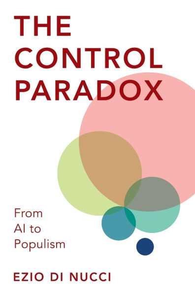 The Control Paradox: From AI to Populism