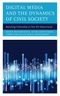 Digital Media and the Dynamics of Civil Society: Retooling Citizenship in New EU Democracies