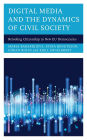 Digital Media and the Dynamics of Civil Society: Retooling Citizenship in New EU Democracies