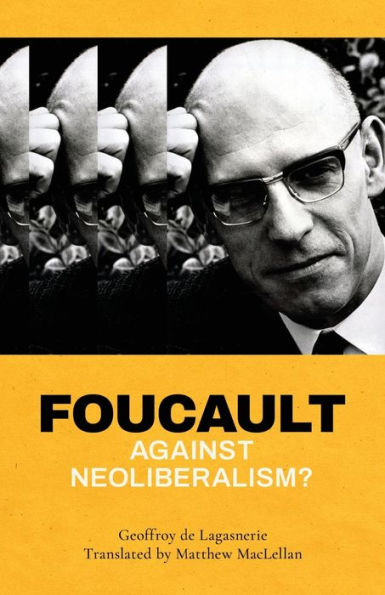 Foucault against Neoliberalism?