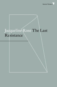 Title: The Last Resistance, Author: Jacqueline Rose