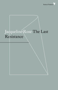 Title: The Last Resistance, Author: Jacqueline Rose