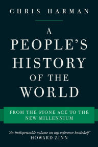 Title: A People's History of the World: From the Stone Age to the New Millennium, Author: Chris Harman