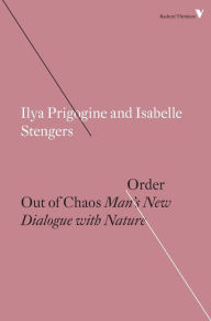 Title: Order Out of Chaos: Man's New Dialogue with Nature, Author: Ilya Prigogine