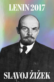 Title: Lenin 2017: Remembering, Repeating, and Working Through, Author: V. I. Lenin