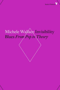 Title: Invisibility Blues: From Pop to Theory, Author: Michele Wallace