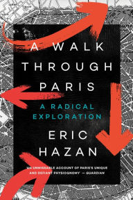 Title: A Walk Through Paris: A Radical Exploration, Author: Eric Hazan