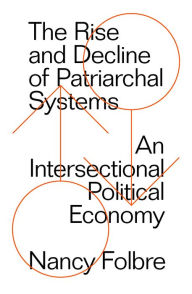 Title: The Rise and Decline of Patriarchal Systems, Author: Nancy Folbre