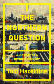 Title: The Northern Question: A History of a Divided Country, Author: Tom Hazeldine