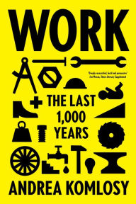 Title: Work: The Last 1,000 Years, Author: Andrea Komlosy