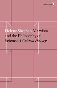 Title: Marxism and the Philosophy of Science: A Critical History, Author: Helena Sheehan