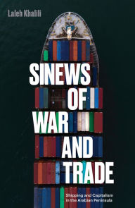 Download ebooks to ipad mini Sinews of War and Trade: Shipping and Capitalism in the Arabian Peninsula (English literature) by Laleh Khalili iBook RTF 9781786634818