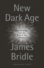 New Dark Age: Technology and the End of the Future