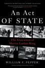 An Act of State: The Execution of Martin Luther King