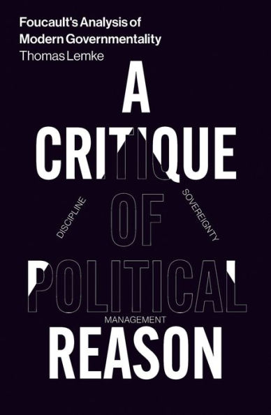 Foucault's Analysis of Modern Governmentality: A Critique Political Reason