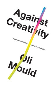 Free audio book downloads mp3 Against Creativity PDB iBook ePub