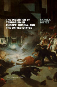 Title: The Invention of Terrorism in Europe, Russia, and the United States, Author: Carola Dietze