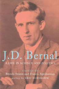 Title: J.D. Bernal: A Life in Science and Politics, Author: Brenda Swann