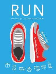 Title: Run: For Fun, 5K, 10K, Half & Marathon, Author: Justin Bowyer