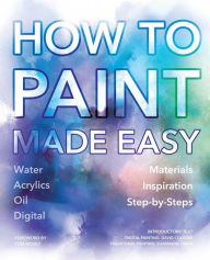 Title: How to Paint Made Easy: Watercolours, Oils, Acrylics & Digital, Author: David Cousens