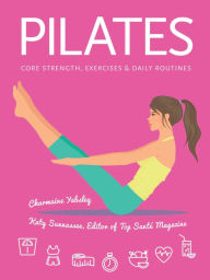 Title: Pilates: Core Strength, Exercises, Daily Routines, Author: Charmaine Yabsley