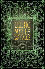 Title: Tales from Celtic Mythology, Author: Flame Tree Publishing