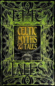 Title: Celtic Myths & Tales: Epic Tales, Author: J.K. Jackson