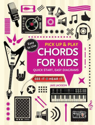 Title: Chords for Kids (Pick Up and Play): Quick Start, Easy Diagrams, Author: Jake Jackson