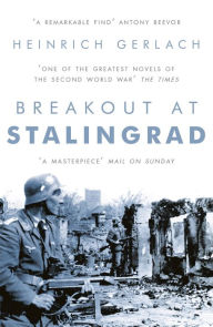 Free downloads for kindles books Breakout at Stalingrad by Heinrich Gerlach, Carsten Gansel, Dr Peter Lewis