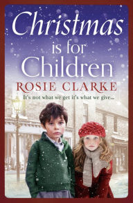 Title: Christmas is for Children, Author: Rosie Clarke