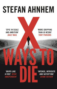Title: X Ways to Die, Author: Stefan Ahnhem